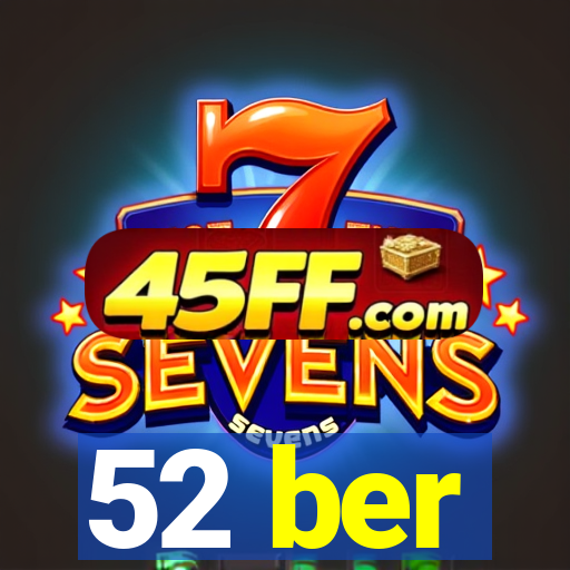 52 ber